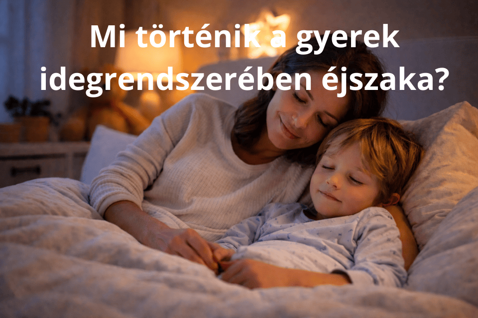 mi történik a gyerek idegrendszerében éjszaka